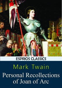 Personal Recollections of Joan of Arc (Esprios Classics)