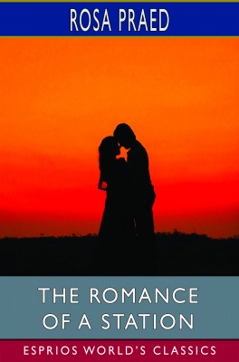 The Romance of a Station (Esprios Classics)