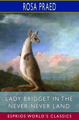 Lady Bridget in the Never-Never Land (Esprios Classics)