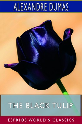 The Black Tulip (Esprios Classics)