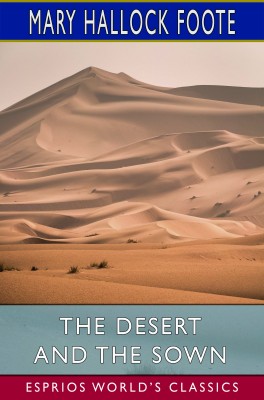 The Desert and the Sown (Esprios Classics)