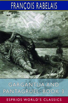 Gargantua and Pantagruel, Book 3 (Esprios Classics)