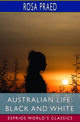 Australian Life: Black and White (Esprios Classics)