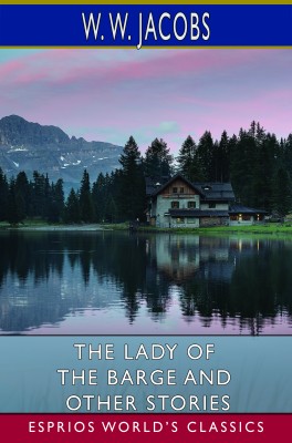 The Lady of the Barge and Other Stories (Esprios Classics)