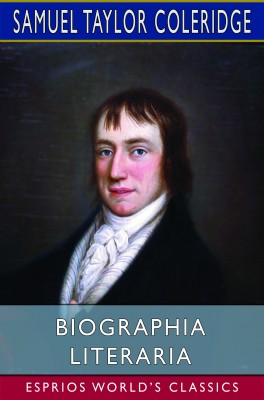 Biographia Literaria (Esprios Classics)