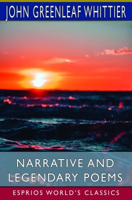 Narrative and Legendary Poems (Esprios Classics)