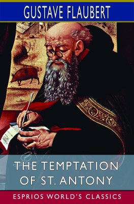 The Temptation of St. Antony (Esprios Classics)