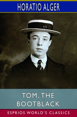 Tom, the Bootblack (Esprios Classics)