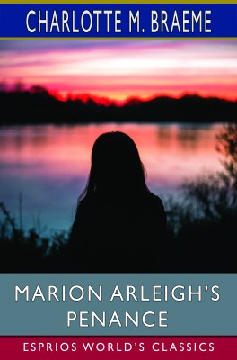 Marion Arleigh’s Penance (Esprios Classics)