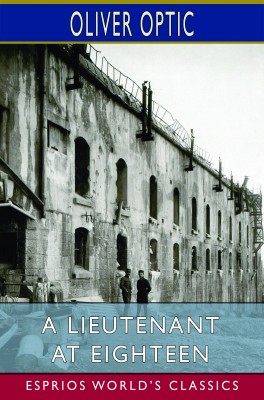 A Lieutenant at Eighteen (Esprios Classics)