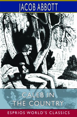 Caleb in the Country (Esprios Classics)