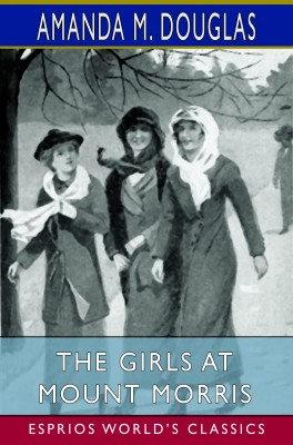 The Girls at Mount Morris (Esprios Classics)