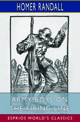Army Boys on the Firing Line (Esprios Classics)