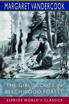 The Girl Scouts in Beechwood Forest (Esprios Classics)