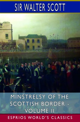 Minstrelsy of the Scottish Border - Volume II (Esprios Classics)