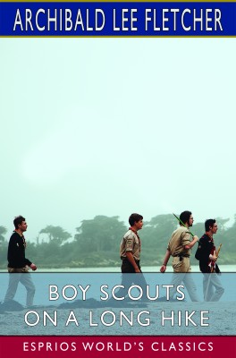 Boy Scouts on a Long Hike (Esprios Classics)