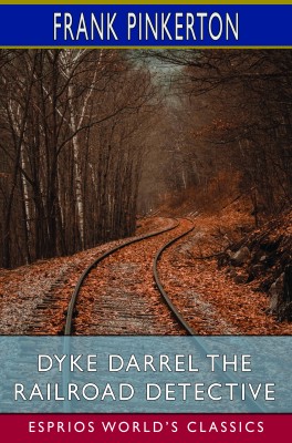 Dyke Darrel the Railroad Detective (Esprios Classics)