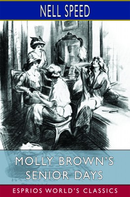 Molly Brown’s Senior Days (Esprios Classics)