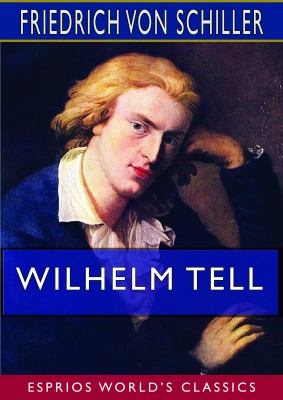 Wilhelm Tell (Esprios Classics)