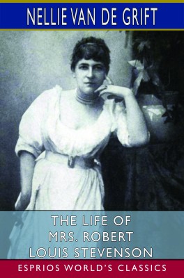 The Life of Mrs. Robert Louis Stevenson (Esprios Classics)