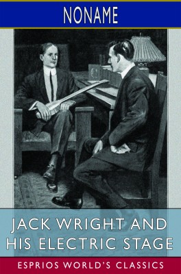 Jack Wright and His Electric Stage (Esprios Classics)