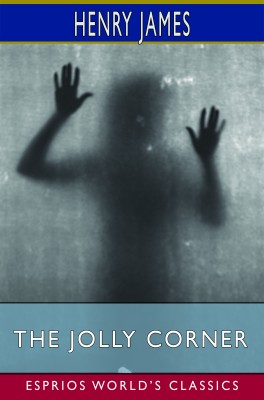 The Jolly Corner (Esprios Classics)