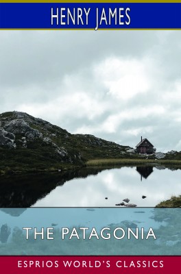The Patagonia (Esprios Classics)