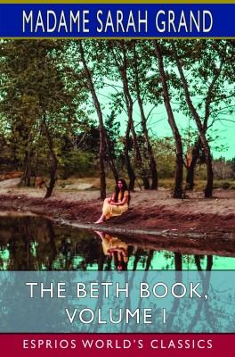 The Beth Book, Volume I (Esprios Classics)