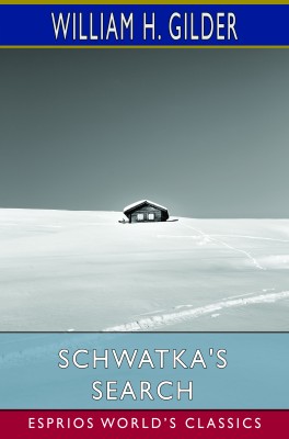Schwatka's Search (Esprios Classics)