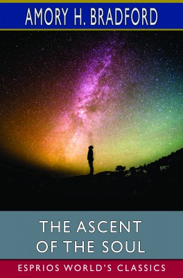 The Ascent of the Soul (Esprios Classics)