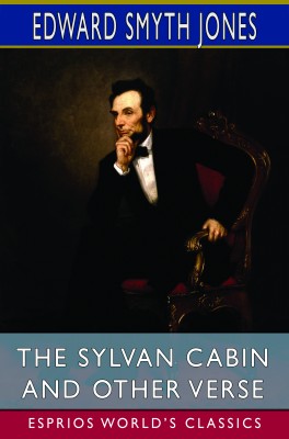 The Sylvan Cabin and Other Verse (Esprios Classics)