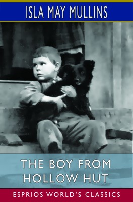 The Boy From Hollow Hut (Esprios Classics)