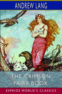 The Crimson Fairy Book (Esprios Classics)