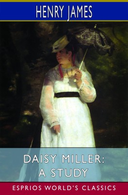 Daisy Miller: A Study (Esprios Classics)