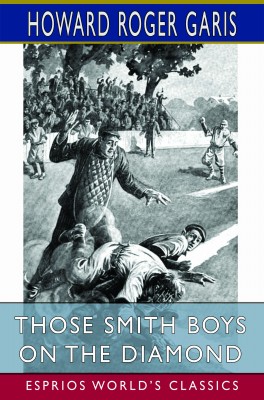 Those Smith Boys on the Diamond (Esprios Classics)