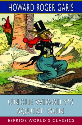 Uncle Wiggily's Squirt Gun (Esprios Classics)
