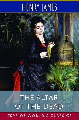 The Altar of the Dead (Esprios Classics)