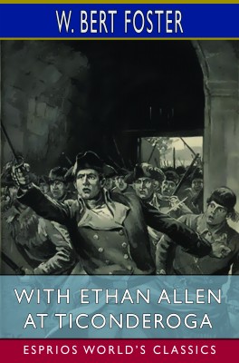 With Ethan Allen at Ticonderoga (Esprios Classics)