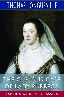 The Curious Case of Lady Purbeck (Esprios Classics)