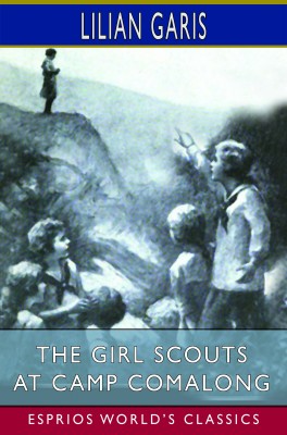 The Girl Scouts at Camp Comalong (Esprios Classics)