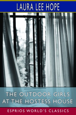 The Outdoor Girls at the Hostess House (Esprios Classics)