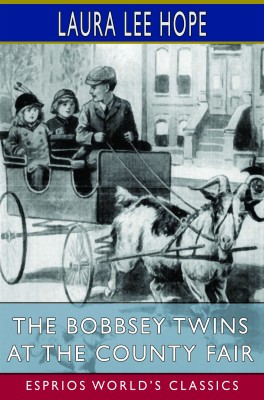 The Bobbsey Twins at the County Fair (Esprios Classics)