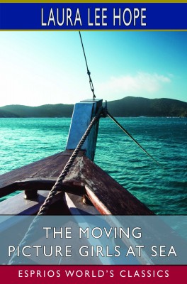 The Moving Picture Girls at Sea (Esprios Classics)