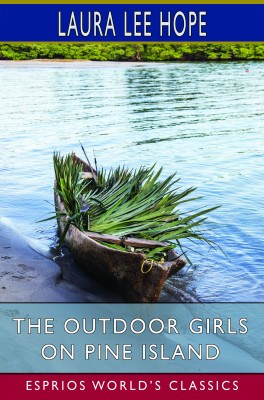 The Outdoor Girls on Pine Island (Esprios Classics)