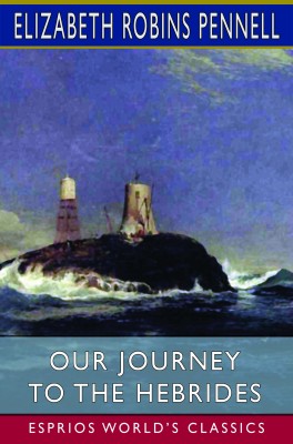 Our Journey to the Hebrides (Esprios Classics)