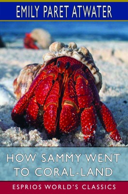 How Sammy Went to Coral-Land (Esprios Classics)
