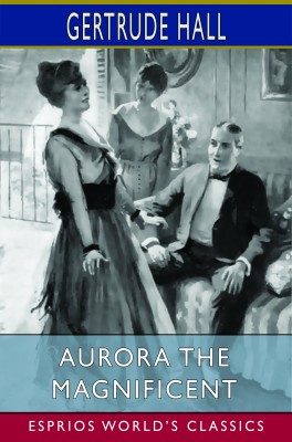 Aurora the Magnificent (Esprios Classics)