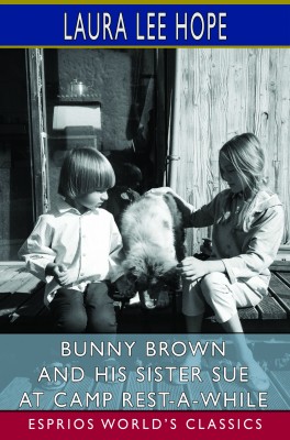 Bunny Brown and His Sister Sue at Camp Rest-A-While (Esprios Classics)