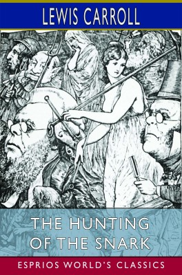 The Hunting of the Snark (Esprios Classics)