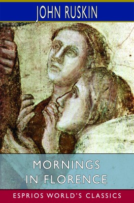 Mornings in Florence (Esprios Classics)